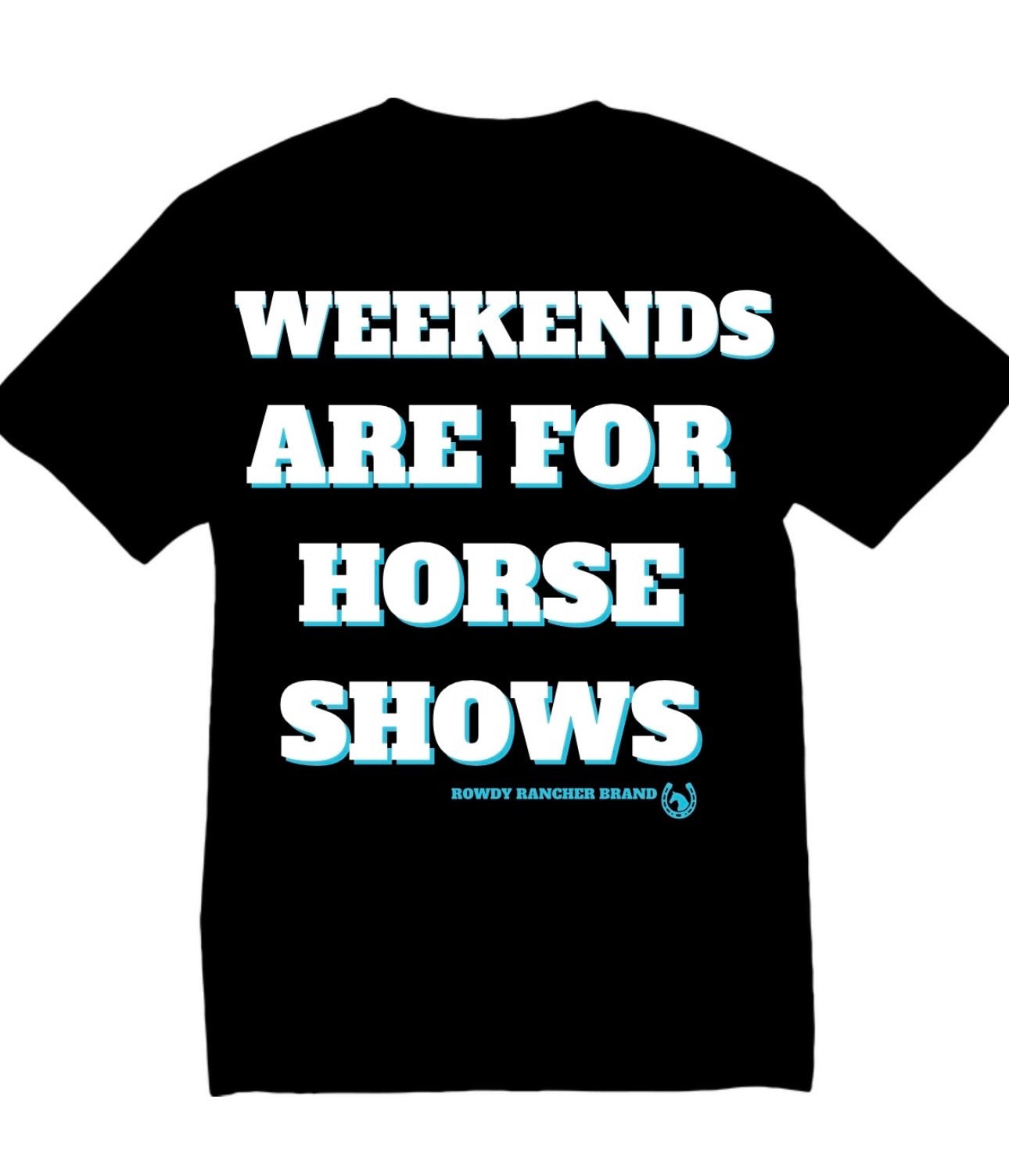 Weekends are for Horse Shows T-Shirt